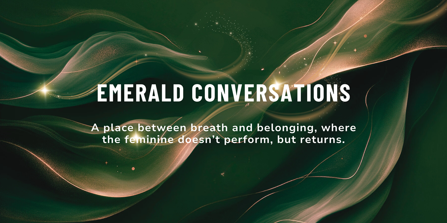 An abstract background with emerald green swirls, interlaced with coral and gold tones. Gold shimmer provides an accent to text. Text reads: “Emerald Conversation: A place between breath and belonging, where the feminine doesn’t perform, but returns.”